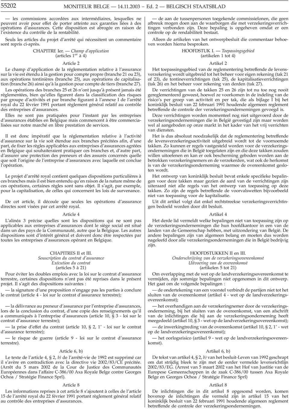 Cette disposition est abrogée en raison de l existence du contrôle de la rentabilité. Seuls les articles du projet d arrêté qui nécessitent un commentaire sont repris ci-après. CHAPITRE Ier.