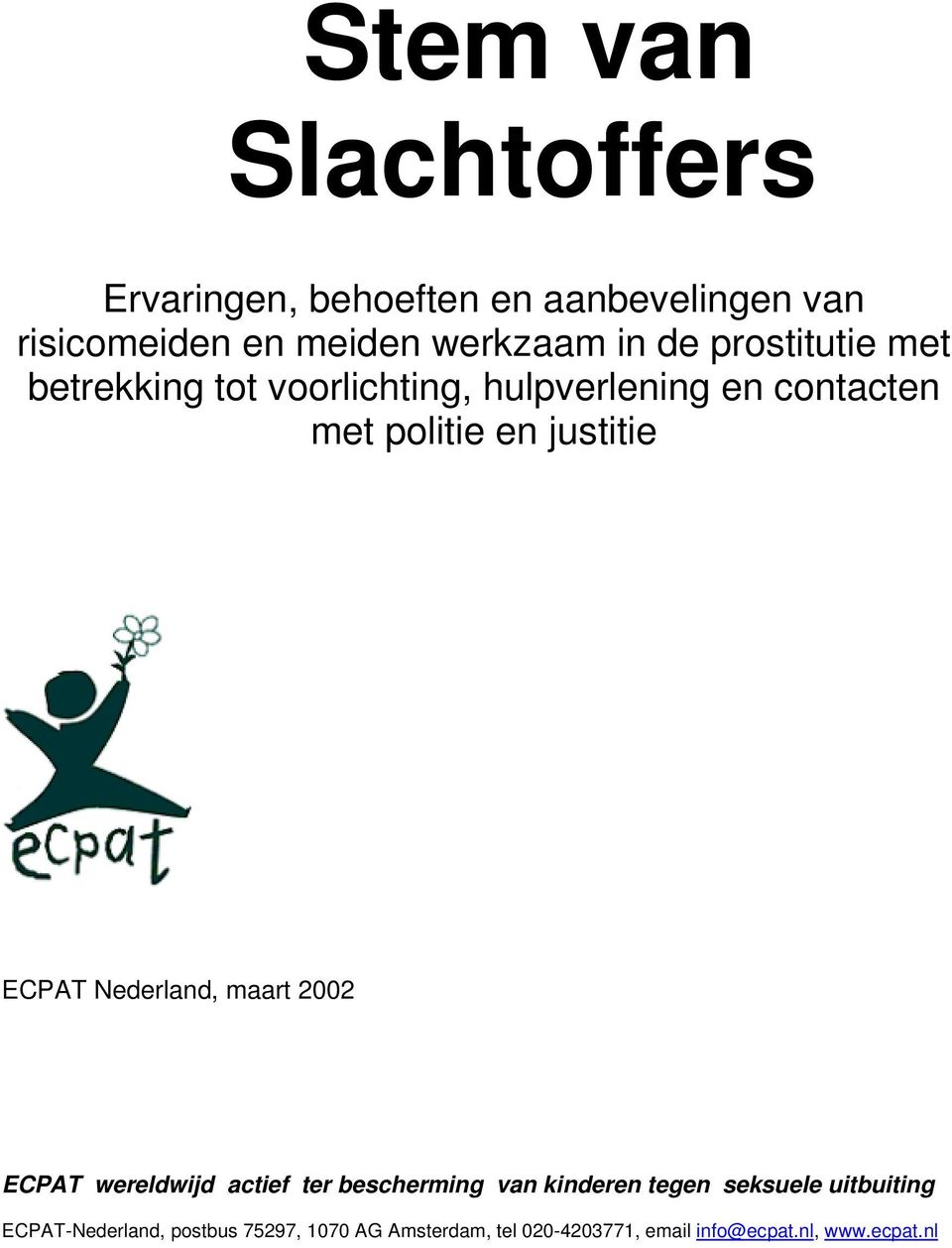 ECPAT Nederland, maart 2002 ECPAT wereldwijd actief ter bescherming van kinderen tegen seksuele