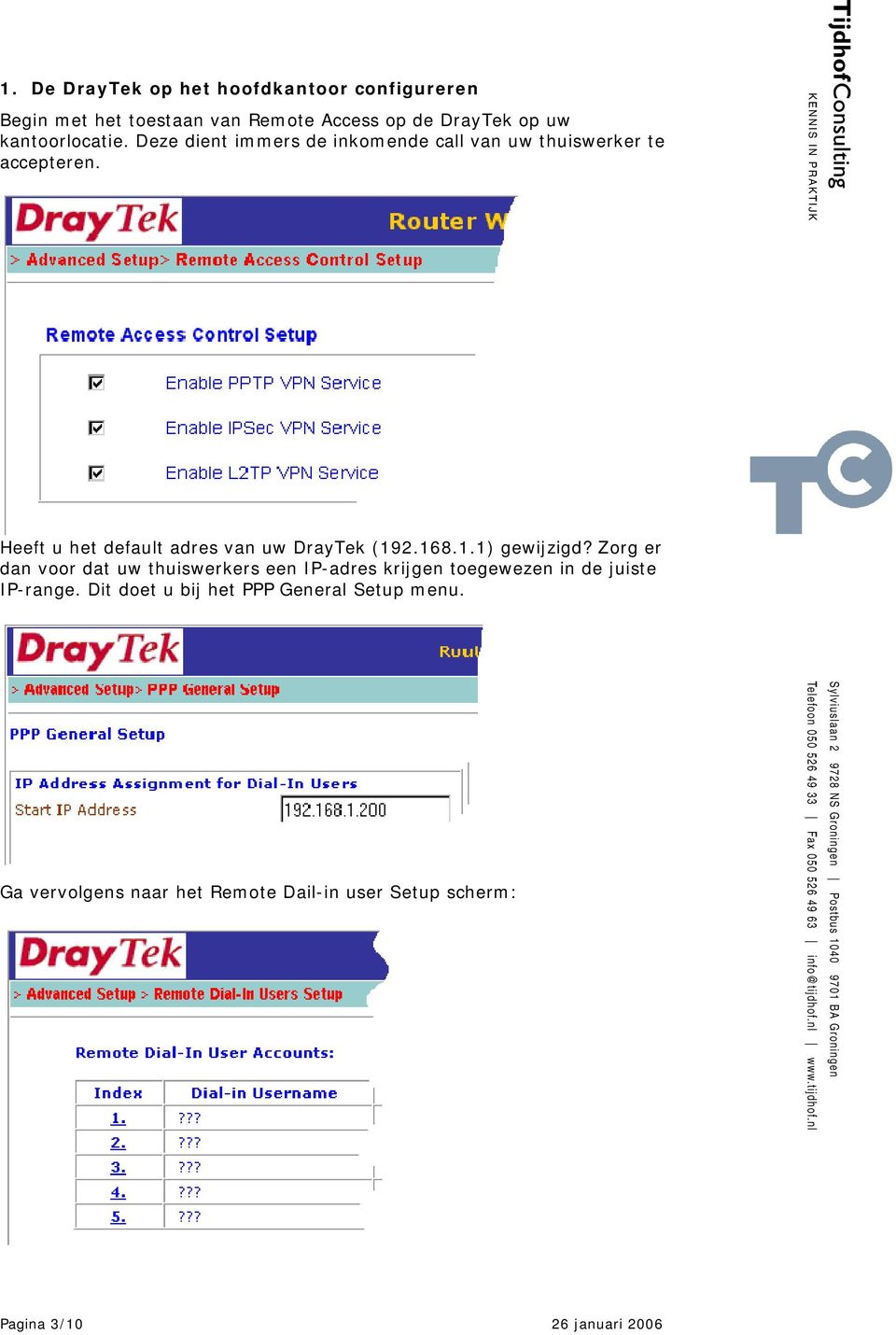 Heeft u het default adres van uw DrayTek (192.168.1.1) gewijzigd?