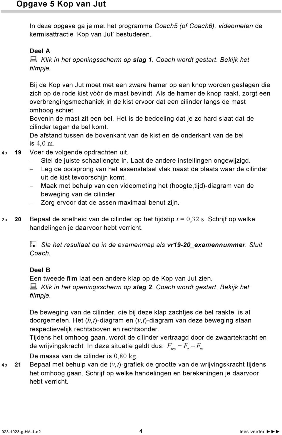 Als de hamer de knop raakt, zorgt een overbrengingsmechaniek in de kist ervoor dat een cilinder langs de mast omhoog schiet. Bovenin de mast zit een bel.