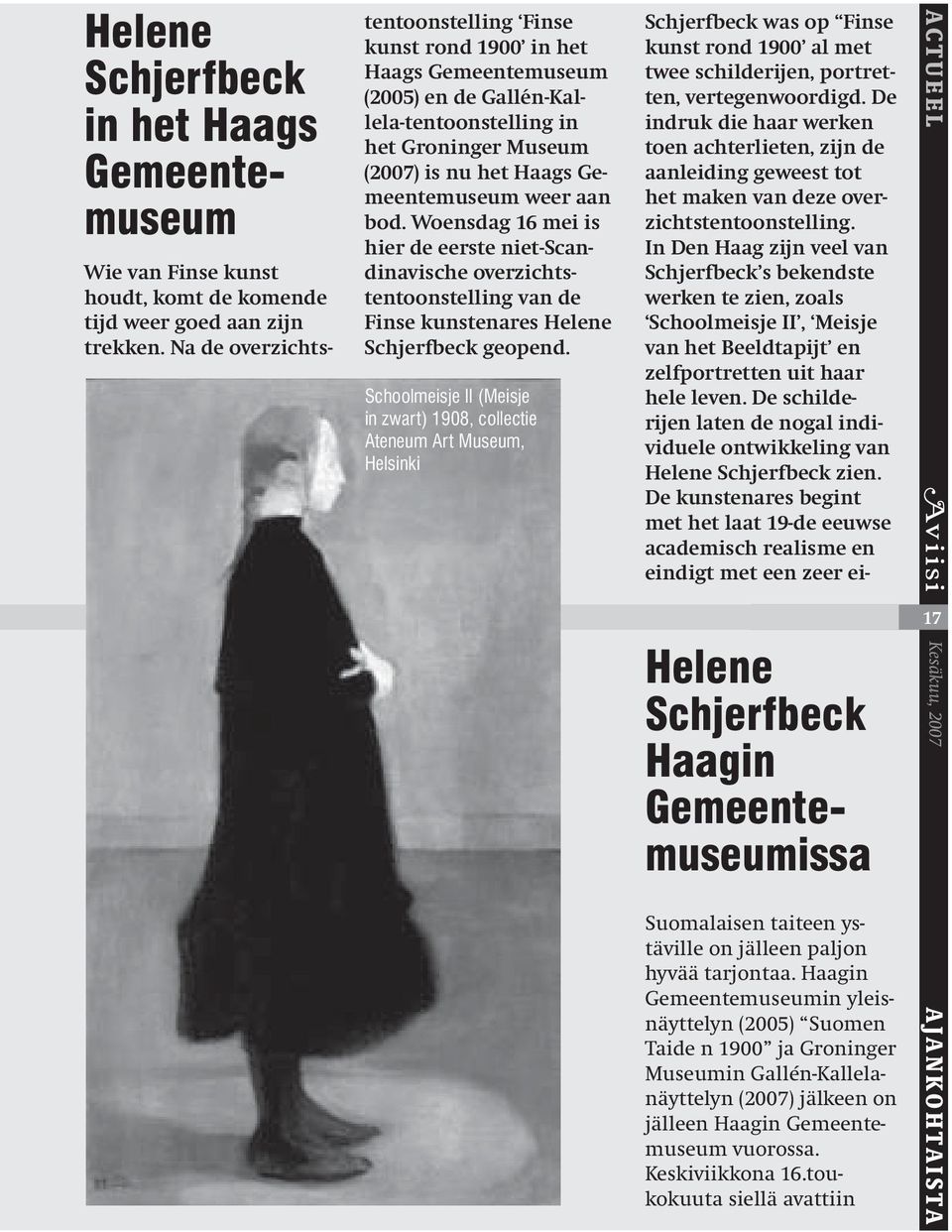bod. Woensdag 16 mei is hier de eerste niet-scandinavische overzichtstentoonstelling van de Finse kunstenares Helene Schjerfbeck geopend.