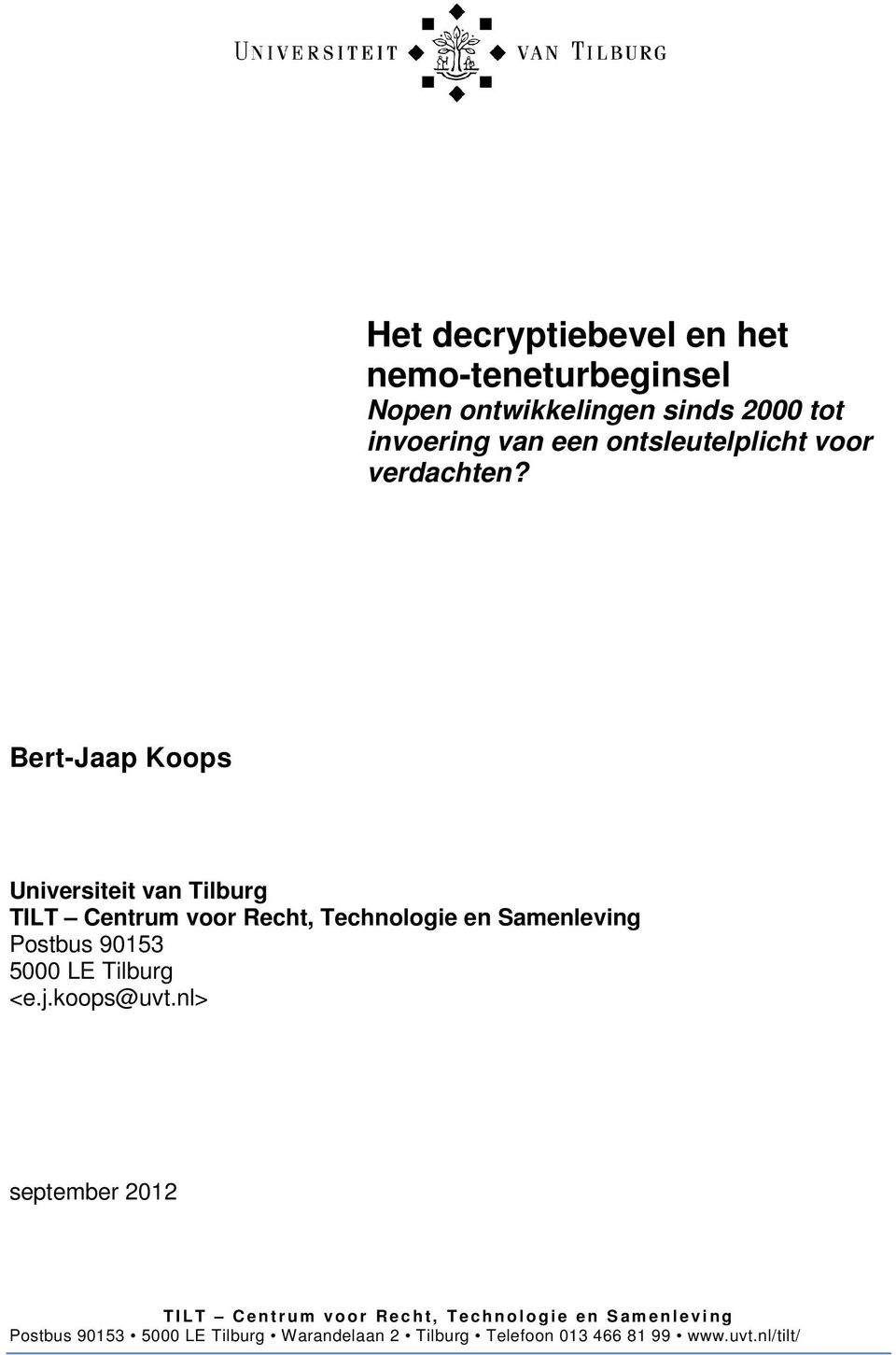 Bert-Jaap Koops Universiteit van Tilburg TILT Centrum voor Recht, Technologie en Samenleving Postbus 90153