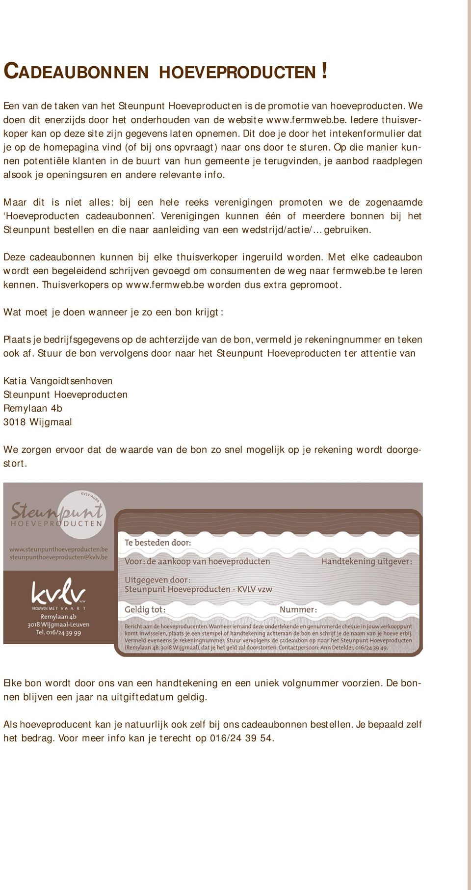 Op die manier kunnen potentiële klanten in de buurt van hun gemeente je terugvinden, je aanbod raadplegen alsook je openingsuren en andere relevante info.