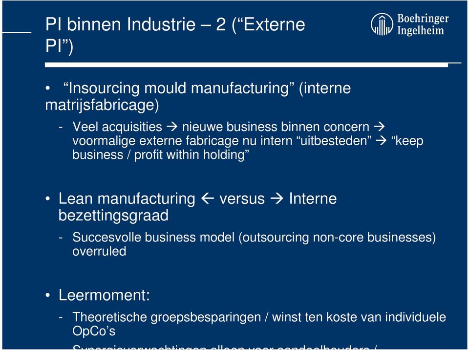 manufacturing versus Interne bezettingsgraad - Succesvolle business model (outsourcing non-core businesses) overruled