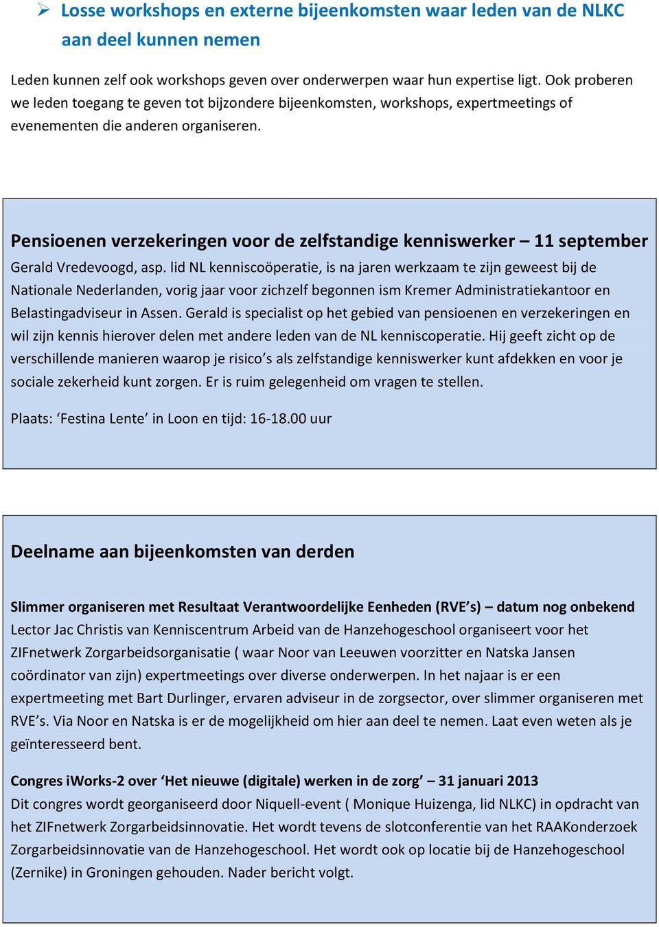 Pensioenen verzekeringen voor de zelfstandige kenniswerker 11 september Gerald Vredevoogd, asp.