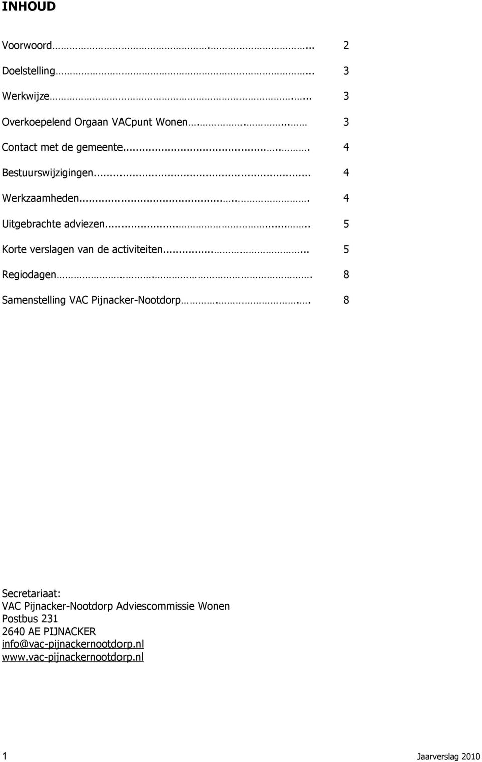 ..... 5 Regiodagen.. 8 Samenstelling VAC Pijnacker-Nootdorp.