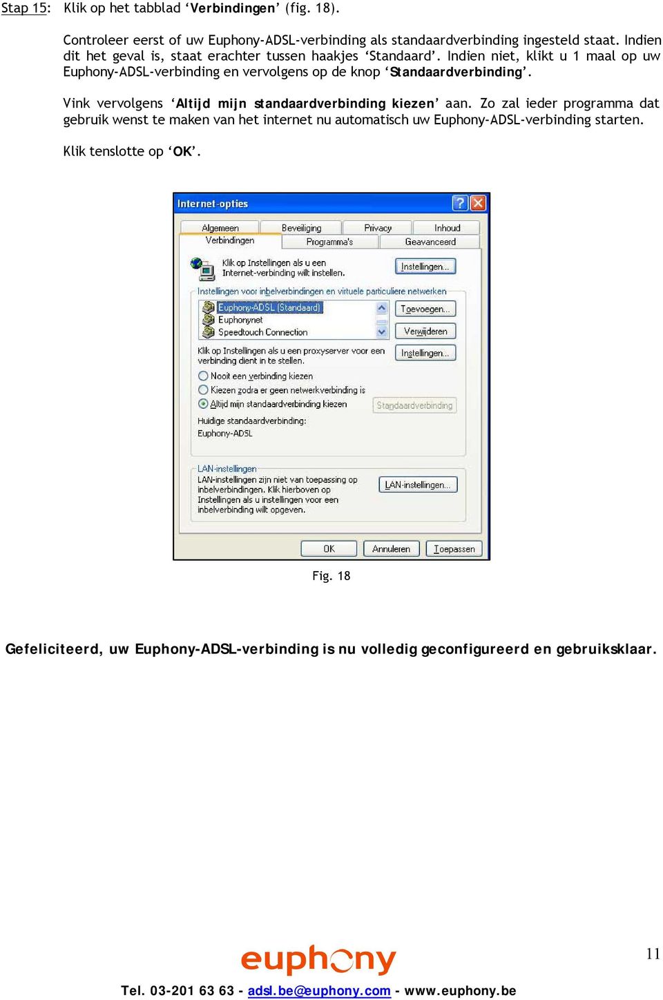 Indien niet, klikt u 1 maal op uw Euphony-ADSL-verbinding en vervolgens op de knop Standaardverbinding.