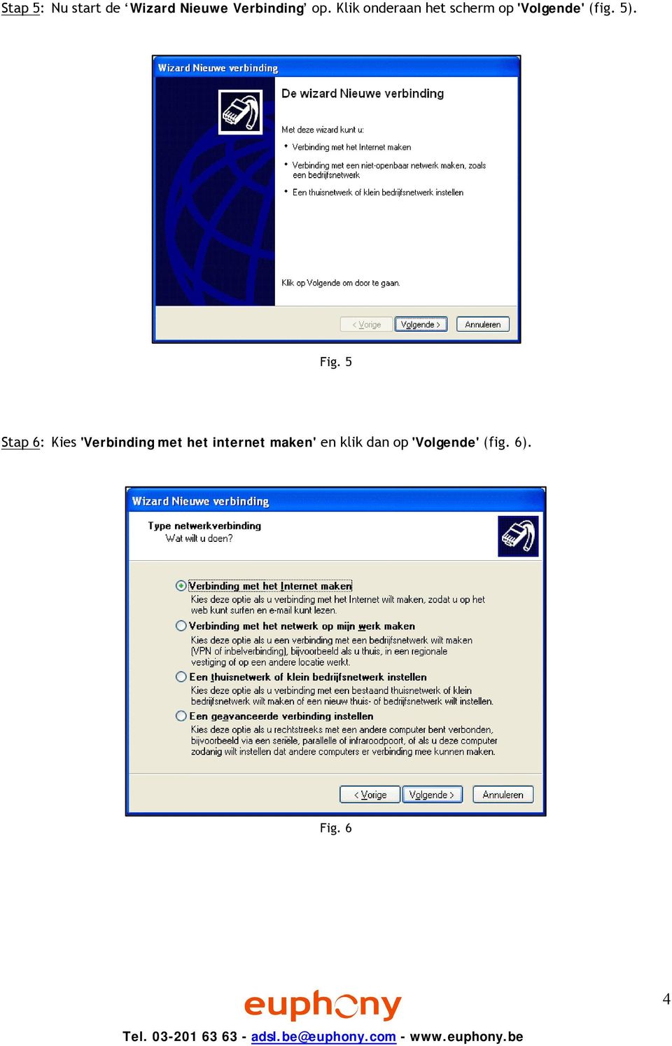 Fig. 5 Stap 6: Kies 'Verbinding met het internet