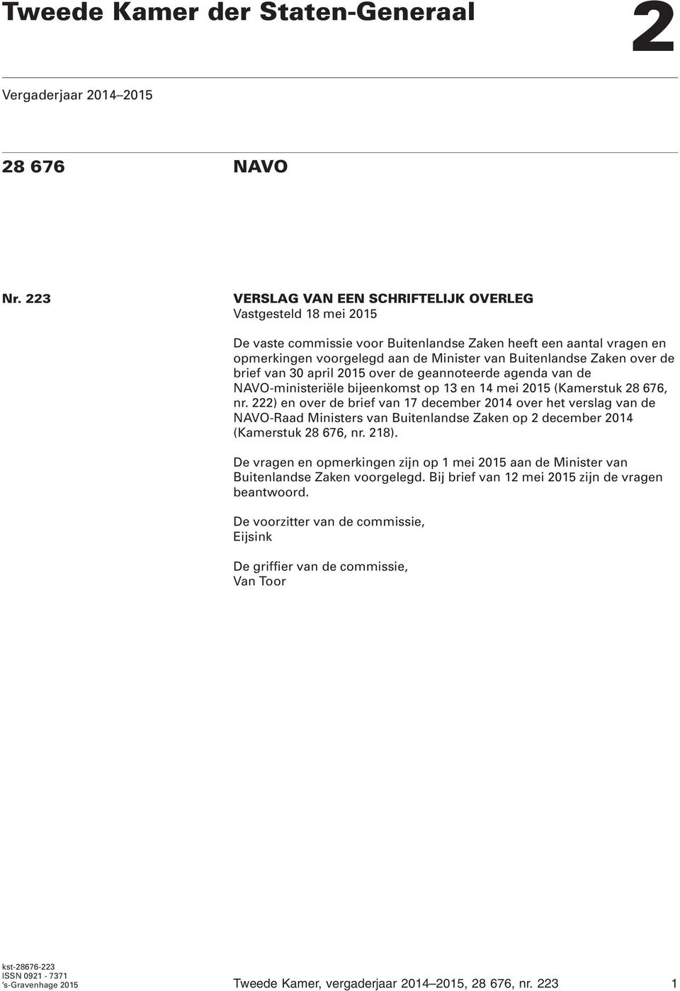 over de brief van 30 april 2015 over de geannoteerde agenda van de NAVO-ministeriële bijeenkomst op 13 en 14 mei 2015 (Kamerstuk 28 676, nr.