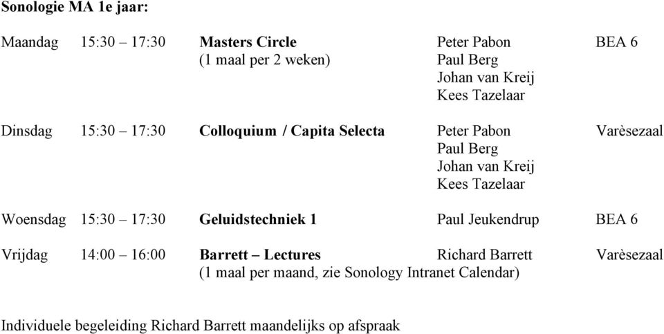 15:30 17:30 Geluidstechniek 1 Paul Jeukendrup BEA 6