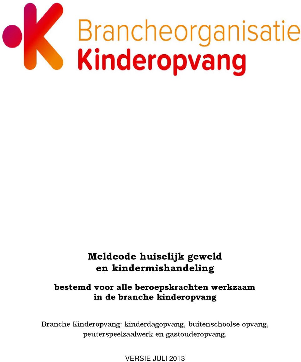 kinderopvang Branche Kinderopvang: kinderdagopvang,