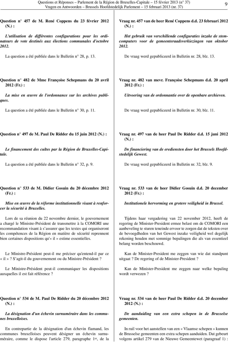 457 van de heer René Coppens d.d. 23 februari 2012 (N.) : Het gebruik van verschillende configuraties inzake de stemcomputers voor de gemeenteraadsverkiezingen van oktober 2012.