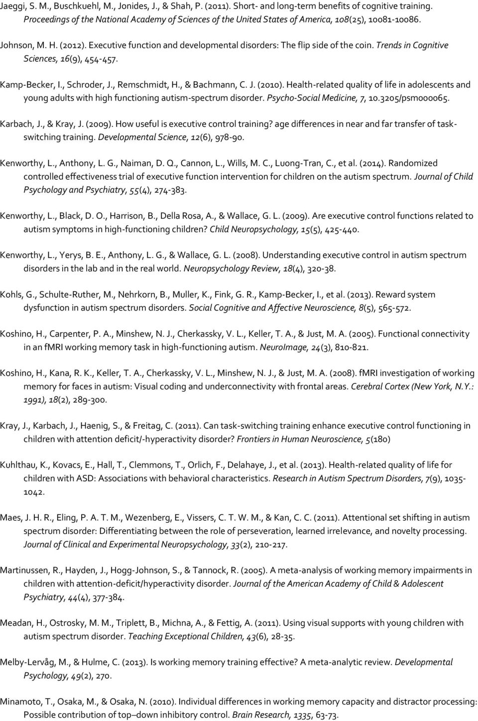 Trends in Cognitive Sciences, 16(9), 454-457. Kamp-Becker, I., Schroder, J., Remschmidt, H., & Bachmann, C. J. (2010).
