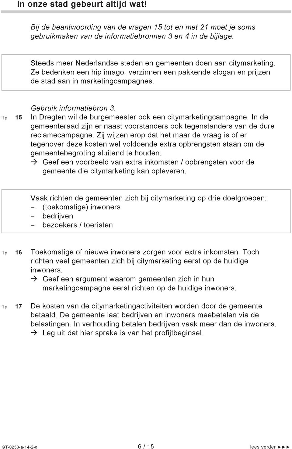 1p 15 In Dregten wil de burgemeester ook een citymarketingcampagne. In de gemeenteraad zijn er naast voorstanders ook tegenstanders van de dure reclamecampagne.