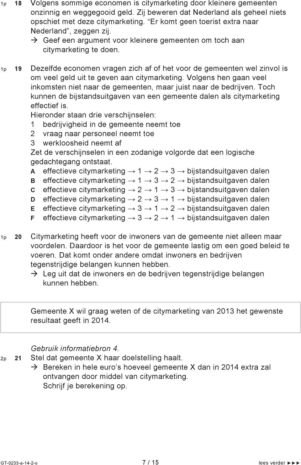 1p 19 Dezelfde economen vragen zich af of het voor de gemeenten wel zinvol is om veel geld uit te geven aan citymarketing.