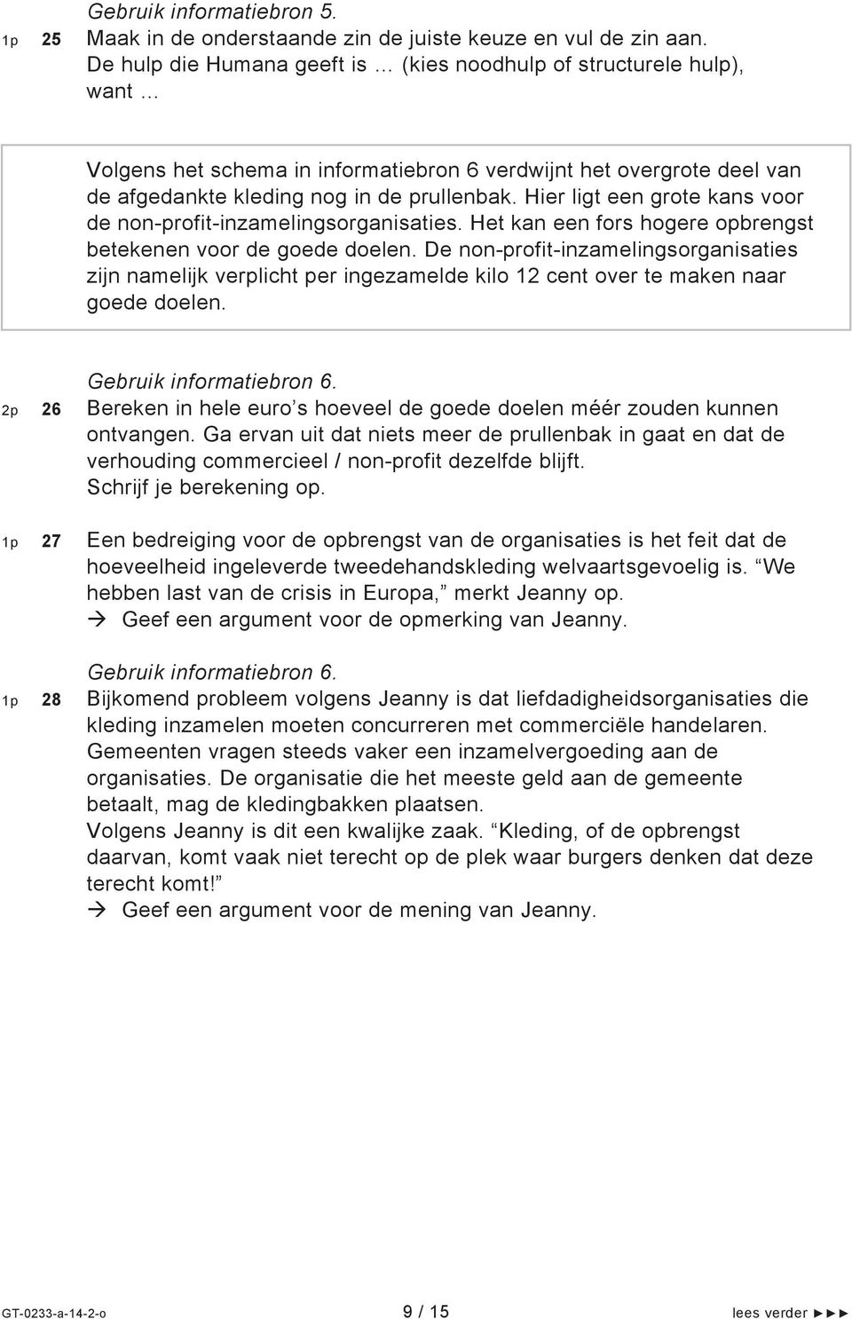 Hier ligt een grote kans voor de non-profit-inzamelingsorganisaties. Het kan een fors hogere opbrengst betekenen voor de goede doelen.