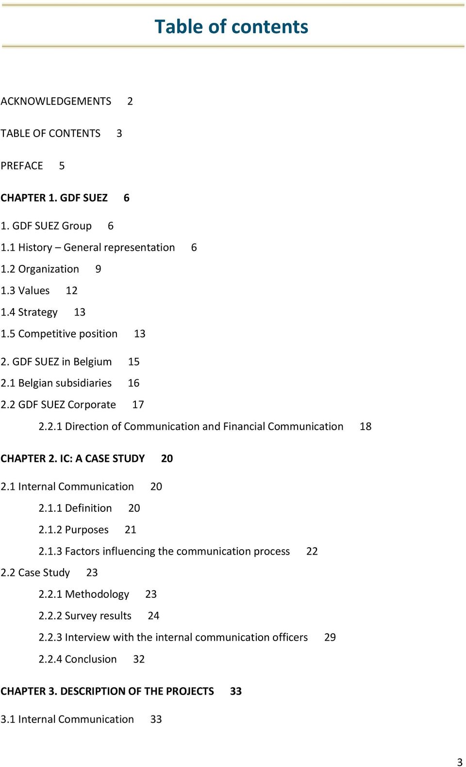 IC: A CASE STUDY 20 2.1 Internal Communication 20 2.1.1 Definition 20 2.1.2 Purposes 21 2.1.3 Factors influencing the communication process 22 2.2 Case Study 23 2.2.1 Methodology 23 2.