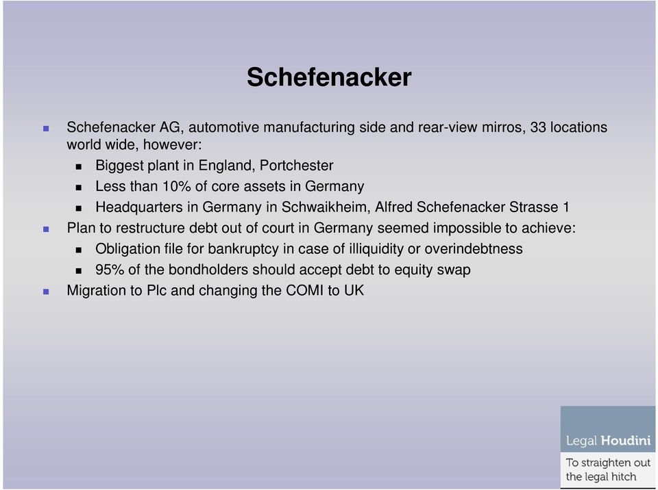 Schefenacker Strasse 1 Plan to restructure debt out of court in Germany seemed impossible to achieve: Obligation file for