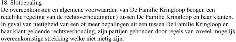 In geval van nietigheid van een of meer bepalingen uit een tussen De Familie Kringloop en haar klant