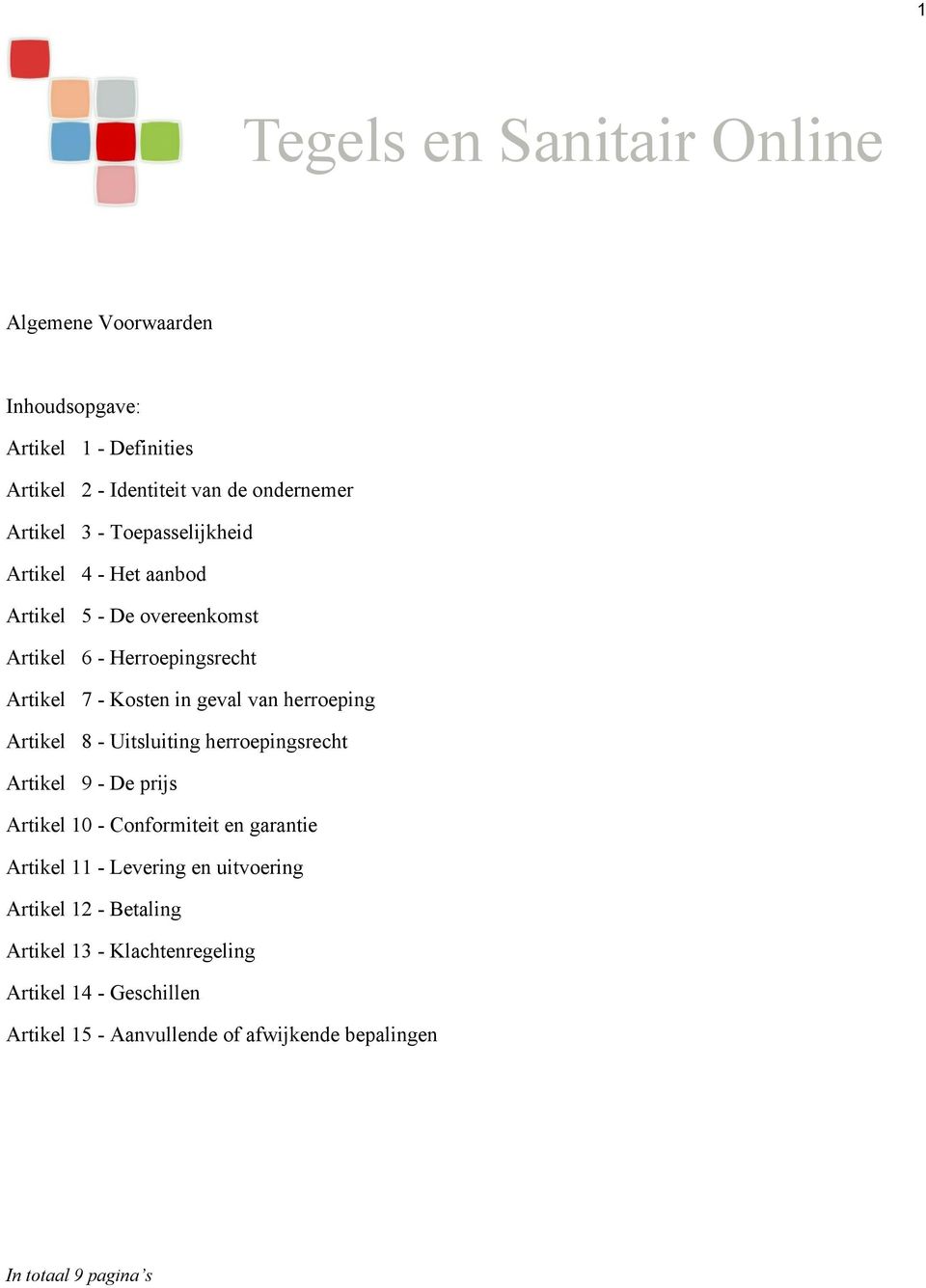 Uitsluiting herrepingsrecht Artikel 9 - De prijs Artikel 10 - Cnfrmiteit en garantie Artikel 11 - Levering en uitvering Artikel