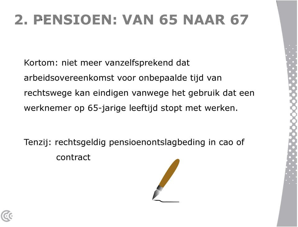 vanwege het gebruik dat een werknemer op 65-jarige leeftijd stopt