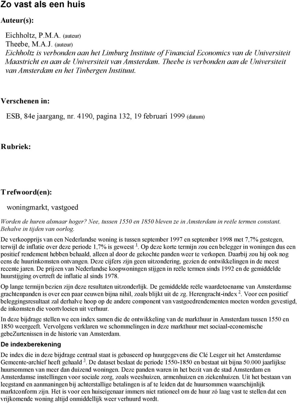 Theebe is verbonden aan de Universiteit van Amsterdam en het Tinbergen Instituut. V erschenen in: ESB, 84e jaargang, nr.