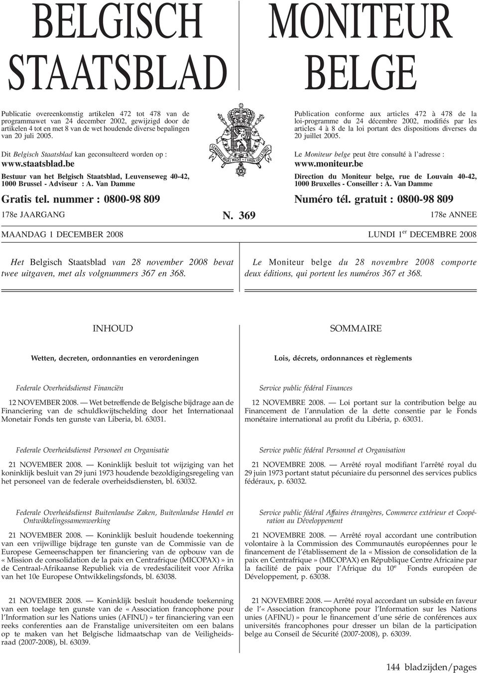 Publication conforme aux articles 472 à 478 de la loi-programme du 24 décembre 2002, modifiés par les articles 4 à 8 de la loi portant des dispositions diverses du 20 juillet 2005.