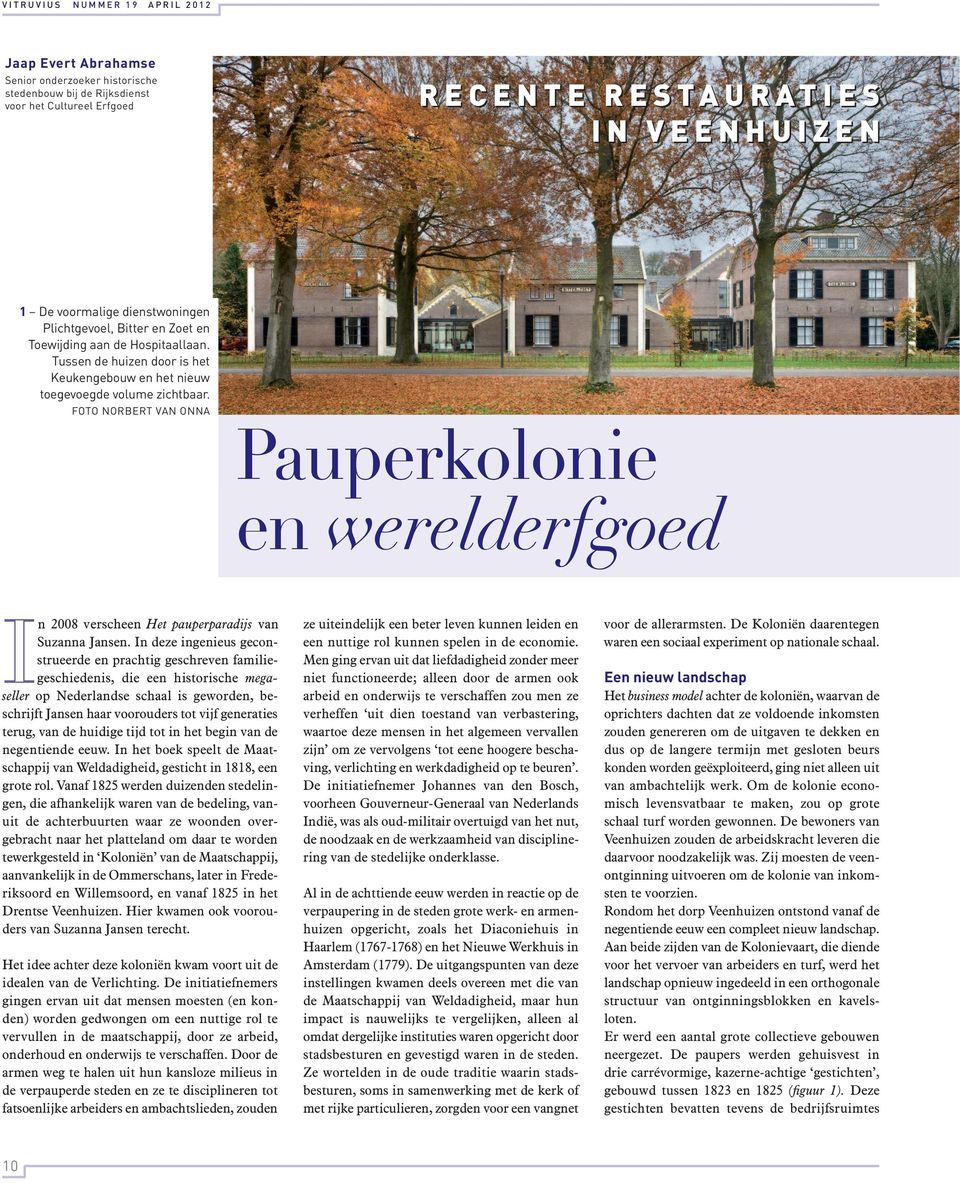 FOTO NORBERT VAN ONNA Pauperkolonie en werelderfgoed In 2008 verscheen Het pauperparadijs van Suzanna Jansen.