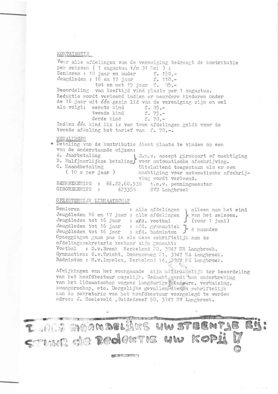 c::en onder d.e 1(r jaa:'uit d&i ilezln iic vru:. de verenigj.ng..:i-jyl en vrel ale vol-gtl eerste trinri. f. :j5,- tn'eece ir Lnd f '7q derde i;ind.l à íwr*.nd.i.eyr ddn ki-nc l-is ir: ï'íin t.