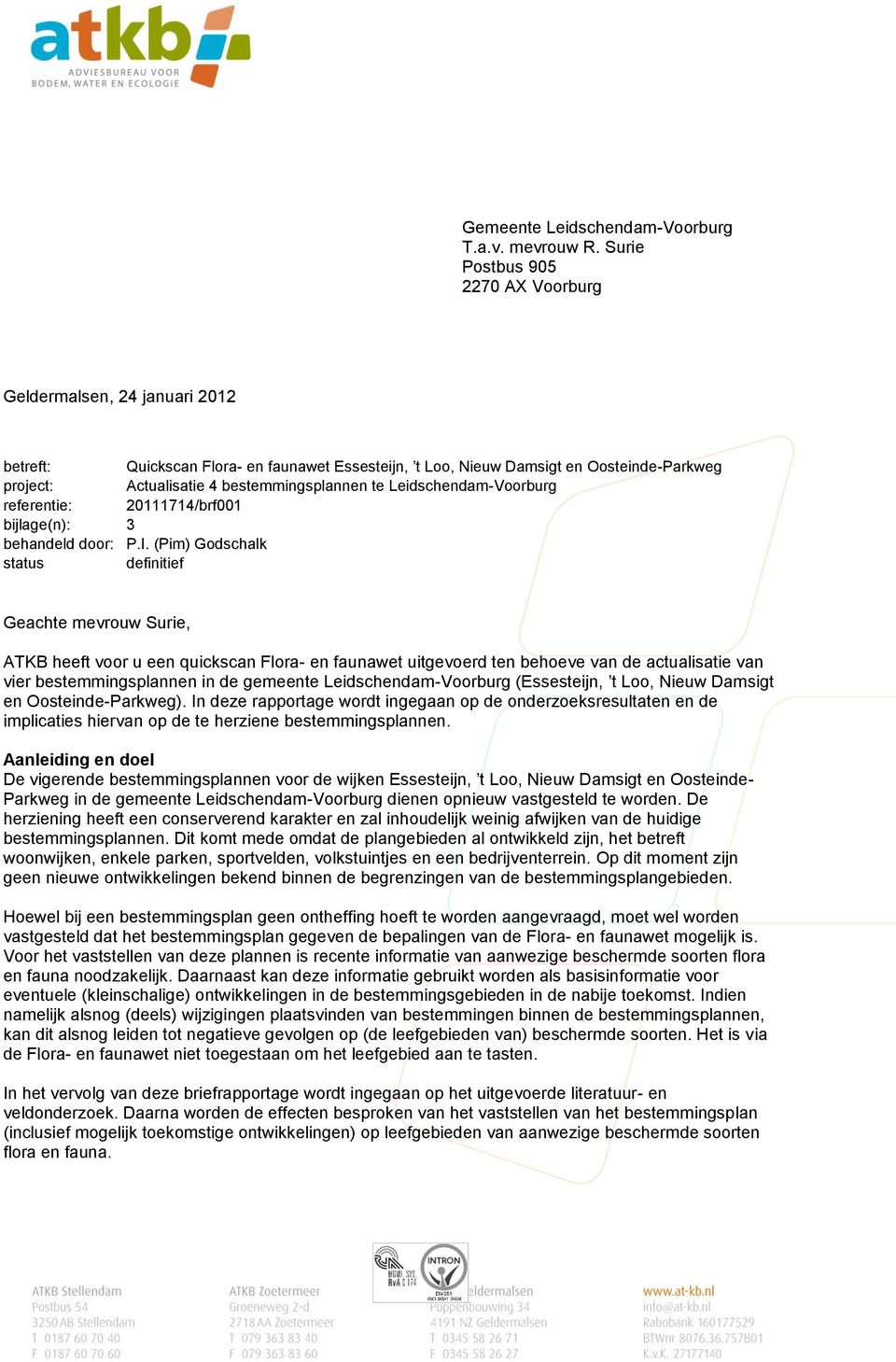 te Leidschendam-Voorburg referentie: 20111714/brf001 bijlage(n): 3 behandeld door: P.I.
