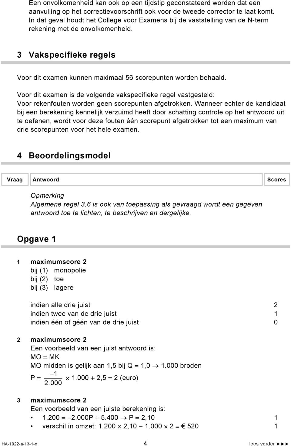 Voor dit examen is de volgende vakspecifieke regel vastgesteld: Voor rekenfouten worden geen scorepunten afgetrokken.