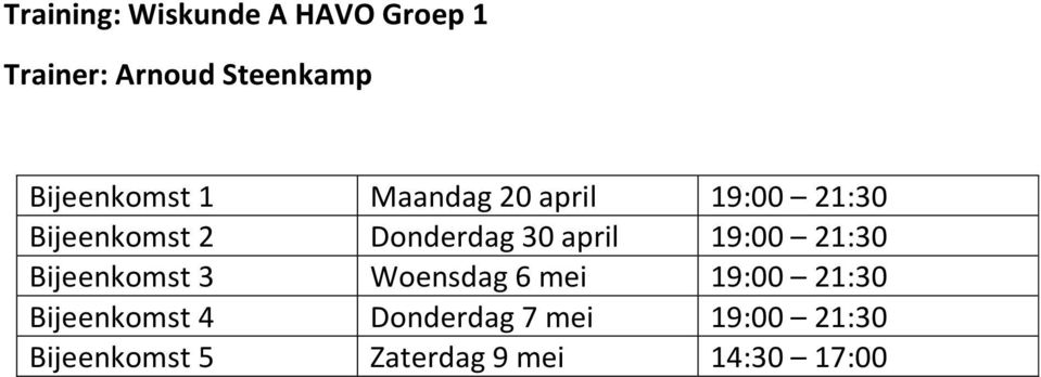 30 april 19:00 21:30 Bijeenkomst 3 Woensdag 6 mei 19:00 21:30