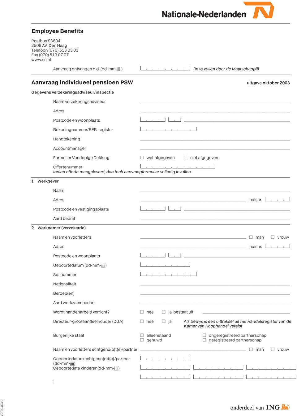 woonplaats Rekeningnummer/SER-register Handtekening Accountmanager MNNNPMNPaaaaaaaaaaaaaaaaaaaaaaaaaaaaaaaaaa MNNNNNNNNP Formulier Voorlopige Dekking Awel afgegeven Aniet afgegeven Offertenummer