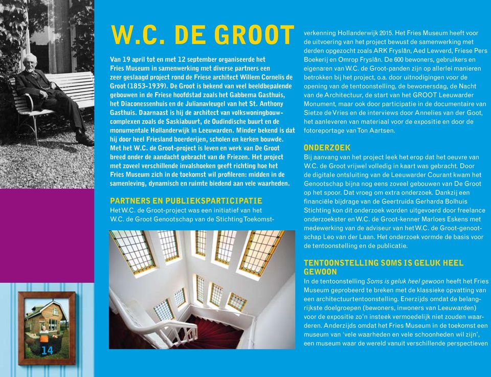 Daarnaast is hij de architect van volkswoningbouwcomplexen zoals de Saskiabuurt, de Oudindische buurt en de monumentale Hollanderwijk in Leeuwarden.