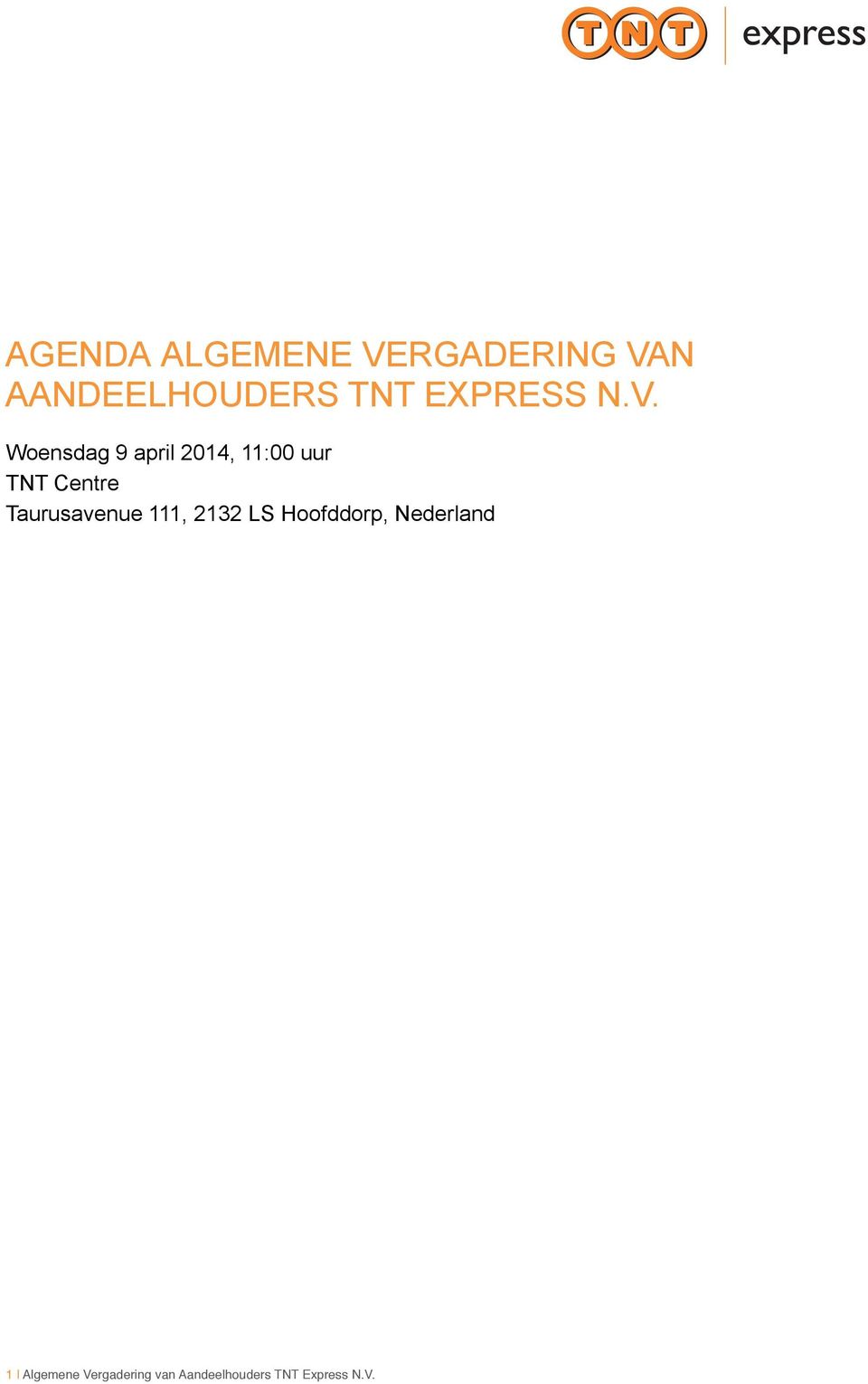 Woensdag 9 april 2014, 11:00 uur TNT Centre