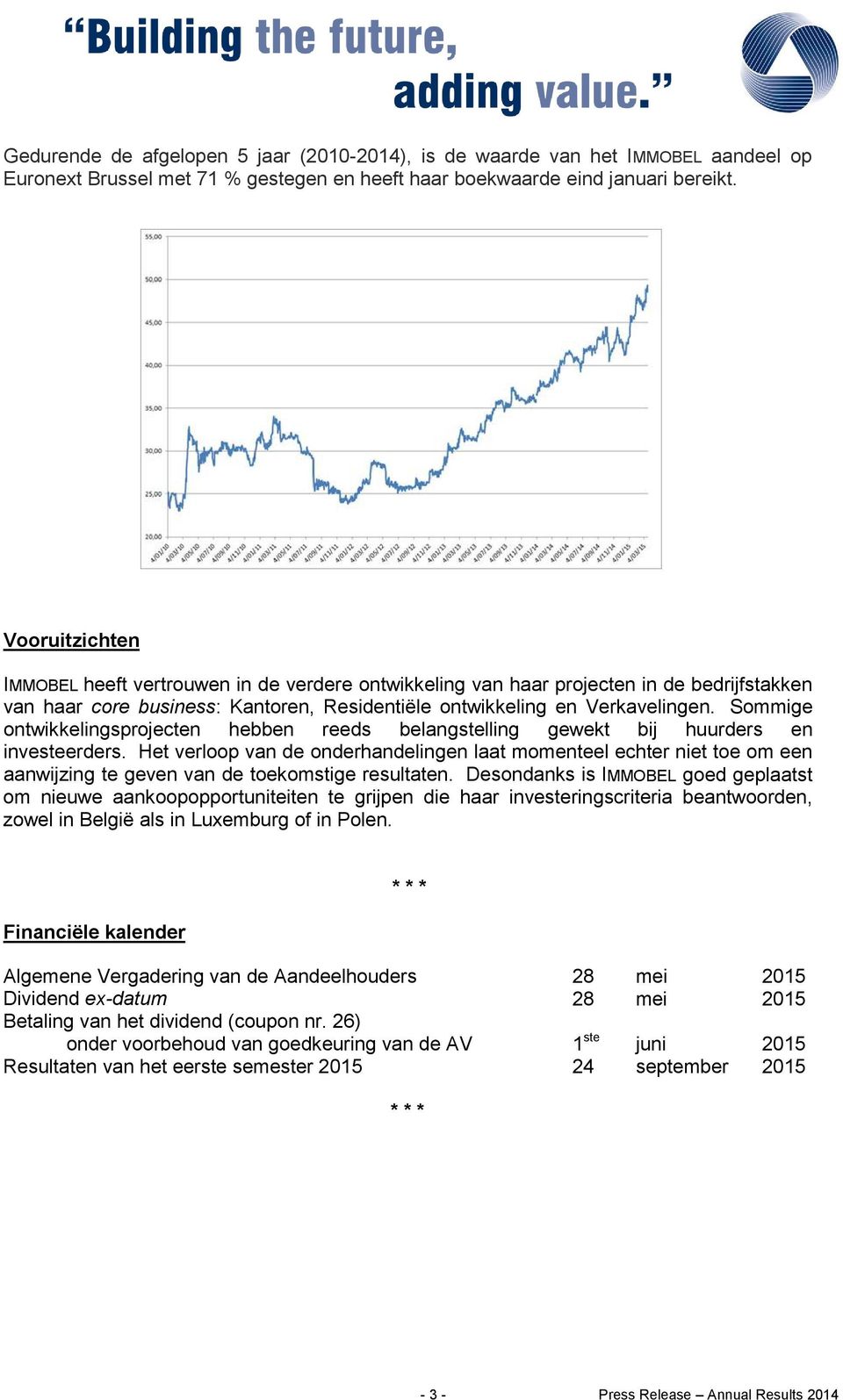 Sommige ontwikkelingsprojecten hebben reeds belangstelling gewekt bij huurders en investeerders.