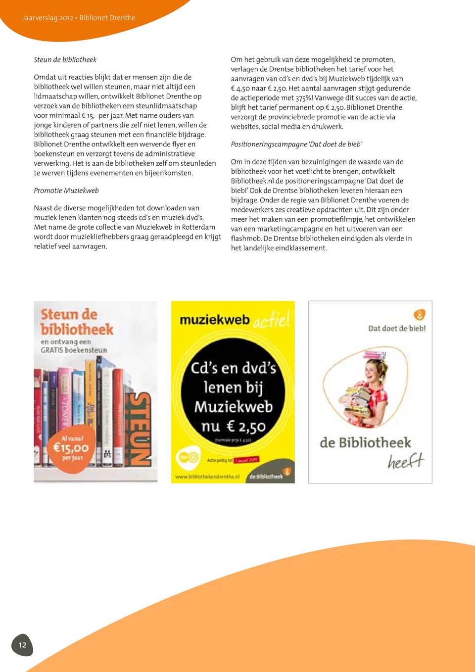 Biblionet Drenthe ontwikkelt een wervende flyer en boekensteun en verzorgt tevens de administratieve verwerking.