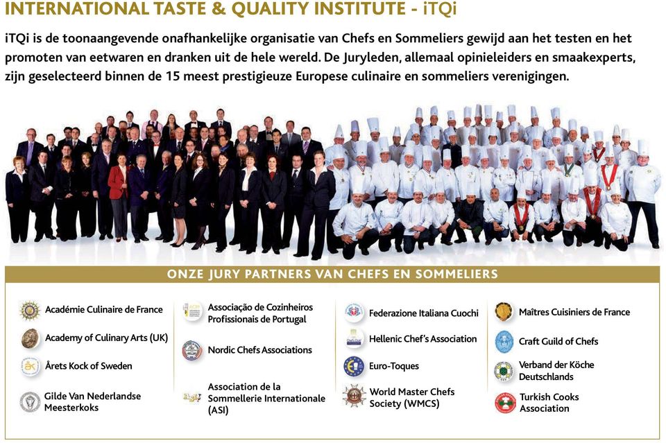 ONZE JURY PARTNERS VAN CHEFS EN SOMMELIERS Académie Culinaire de France Associação de Cozinheiros Profissionais de Portugal Federazione Italiana Cuochi Maîtres Cuisiniers de France Academy of