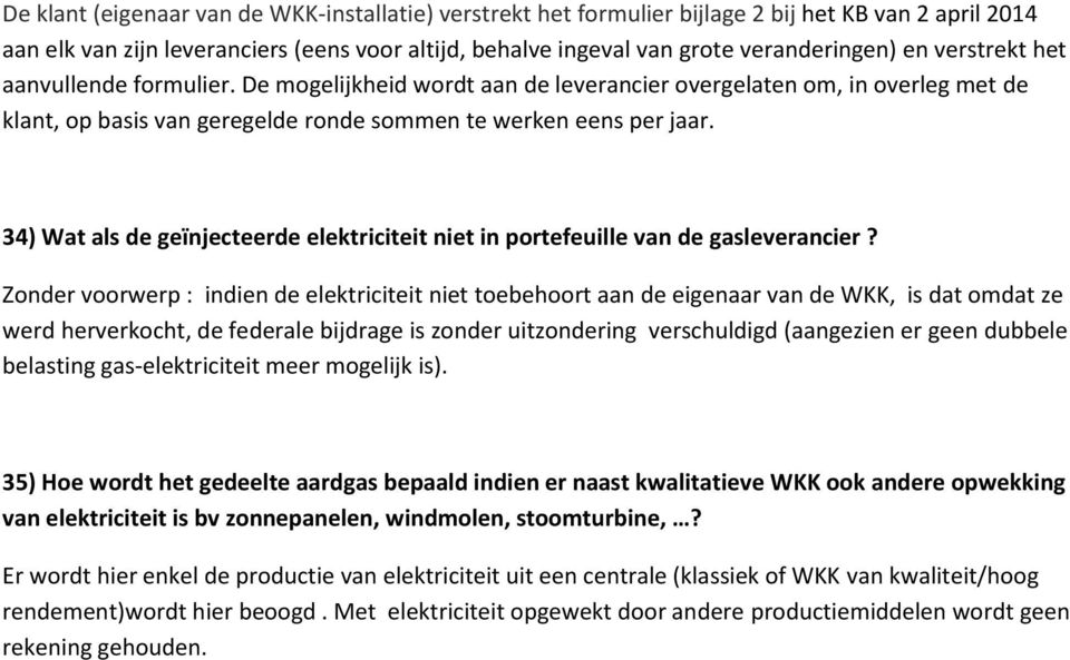 34) Wat als de geïnjecteerde elektriciteit niet in portefeuille van de gasleverancier?