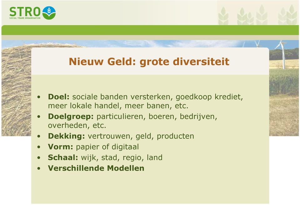 Doelgroep: particulieren, boeren, bedrijven, overheden, etc.