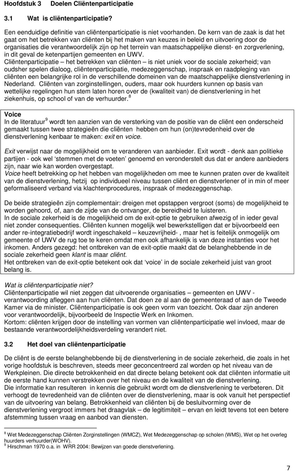 dienst- en zorgverlening, in dit geval de ketenpartijen gemeenten en UWV.