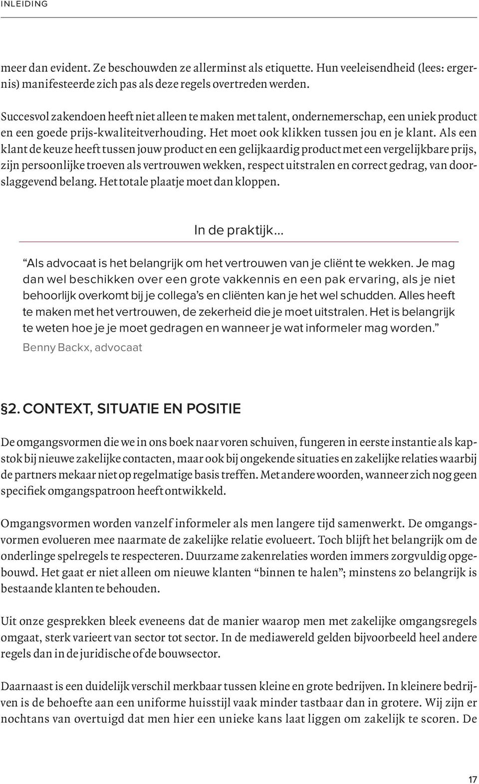 Als een klant de keuze heeft tussen jouw product en een gelijkaardig product met een vergelijkbare prijs, zijn persoonlijke troeven als vertrouwen wekken, respect uitstralen en correct gedrag, van