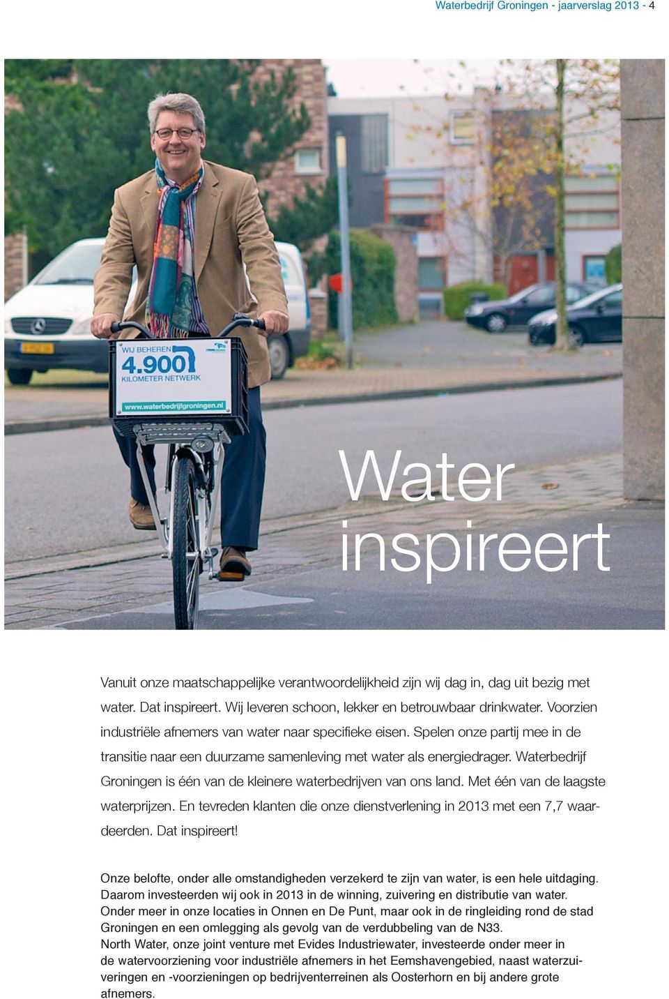 Spelen onze partij mee in de transitie naar een duurzame samenleving met water als energiedrager. Waterbedrijf Groningen is één van de kleinere waterbedrijven van ons land.