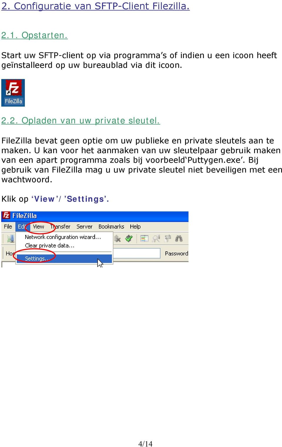 2. Opladen van uw private sleutel. FileZilla bevat geen optie om uw publieke en private sleutels aan te maken.