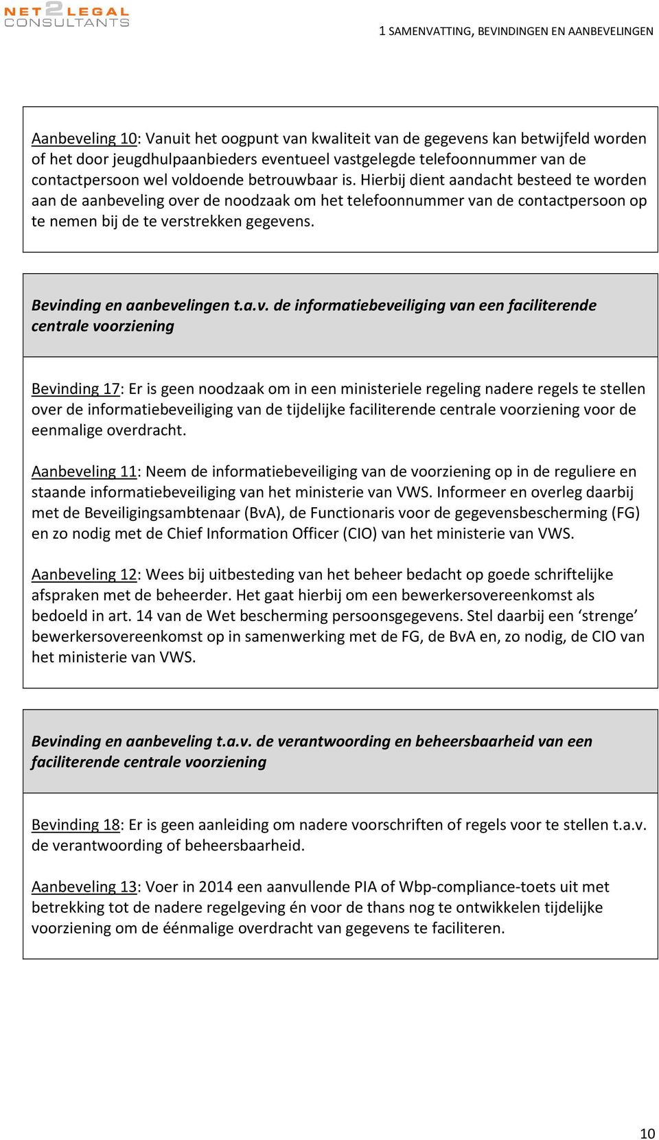 Hierbij dient aandacht besteed te worden aan de aanbeve