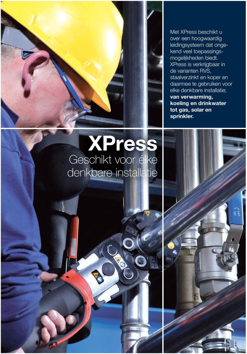 XPress is verkrijgbaar in de varianten RVS, staalverzinkt en koper en daarmee te