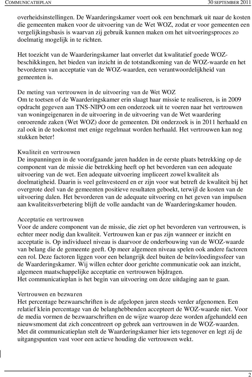 maken om het uitvoeringsproces zo doelmatig mogelijk in te richten.