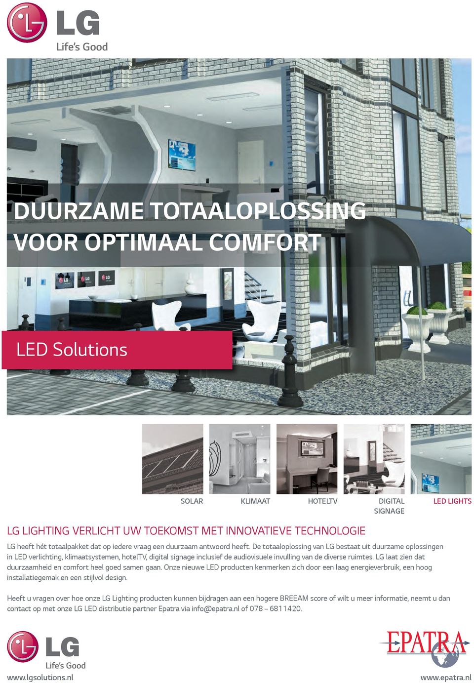 De totaaloplossing van LG bestaat uit duurzame oplossingen in LED verlichting, klimaatsystemen, hoteltv, digital signage inclusief de audiovisuele invulling van de diverse ruimtes.