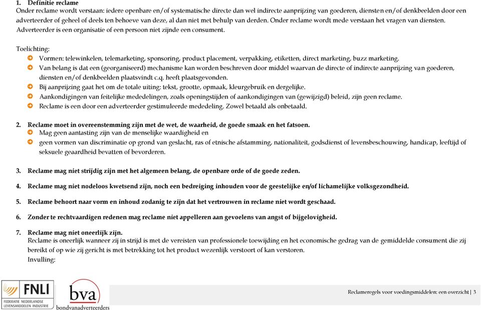 Toelichting: Vormen: telewinkelen, telemarketing, sponsoring, product placement, verpakking, etiketten, direct marketing, buzz marketing.