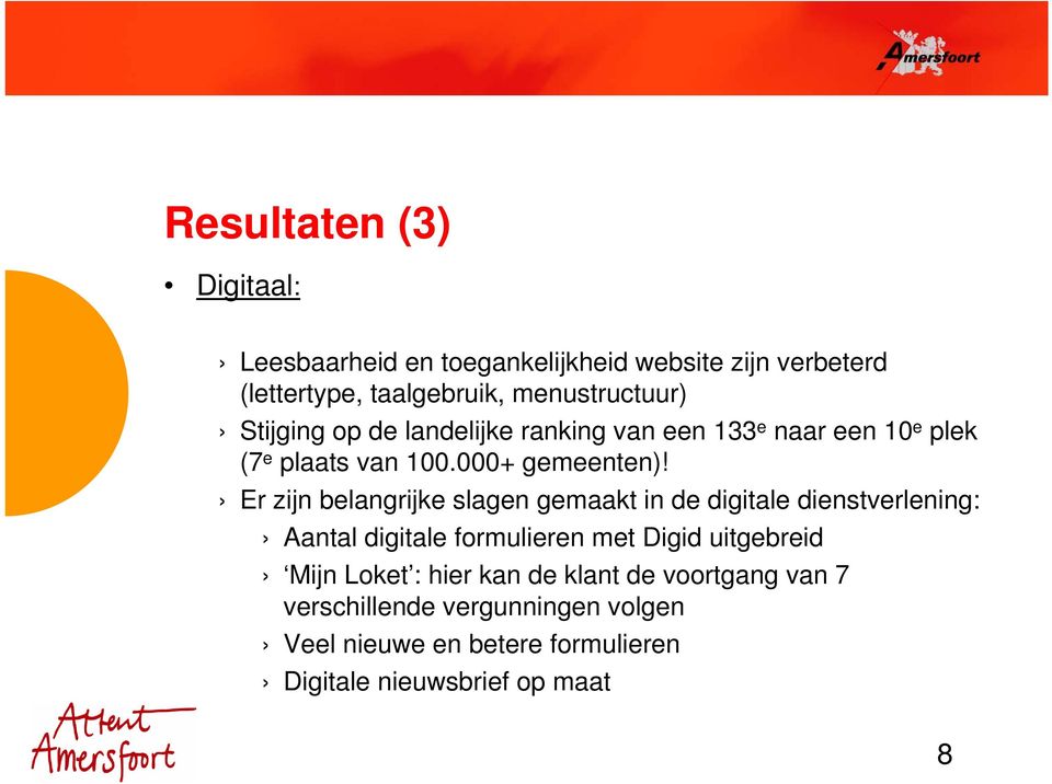 Er zijn belangrijke slagen gemaakt in de digitale dienstverlening: Aantal digitale formulieren met Digid uitgebreid Mijn